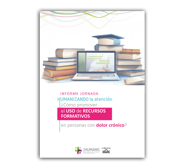 Informe “Humanizando la atención ¿Cómo promover el uso de recursos formativos en personas con dolor crónico?”