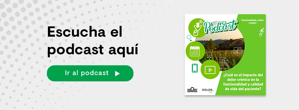 Podcast – ¿Cómo impacta el dolor crónico en la funcionalidad y calidad de vida del paciente?