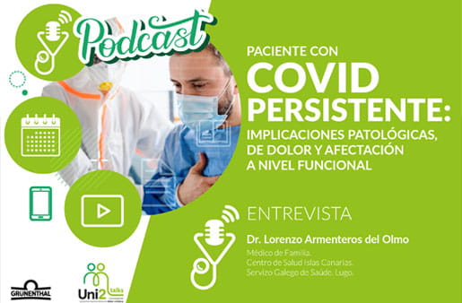 Podcast - Paciente con COVID persistente: implicaciones patológicas, de dolor y afectación a nivel funcional